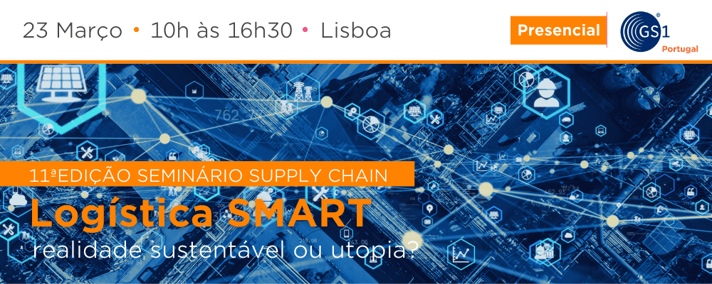 Seminário da GS1 Portugal “Logística SMART: realidade sustentável ou utopia?”